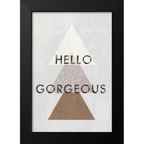 Hello gorgeous II Black Modern Wood Framed Art Print by Waltz, Anne