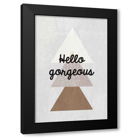 Hello gorgeous III Black Modern Wood Framed Art Print by Waltz, Anne