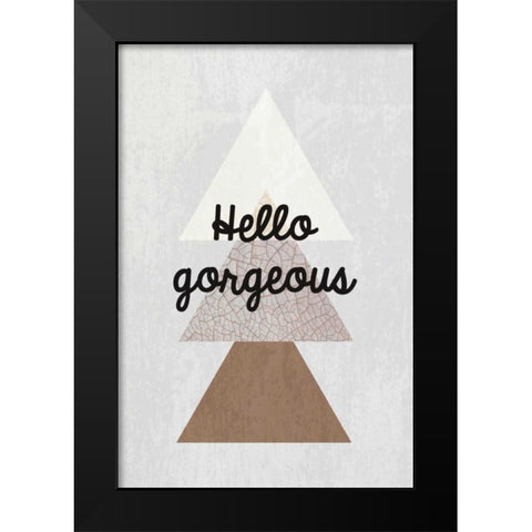 Hello gorgeous III Black Modern Wood Framed Art Print by Waltz, Anne