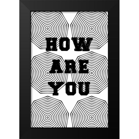 How are you Black Modern Wood Framed Art Print by Waltz, Anne