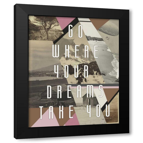 Go where you dreams I  Black Modern Wood Framed Art Print by Waltz, Anne