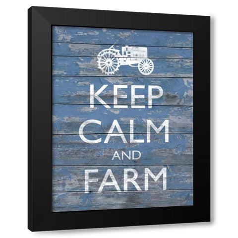 Keep Calm and Farm I Black Modern Wood Framed Art Print by Saunders, Alonzo