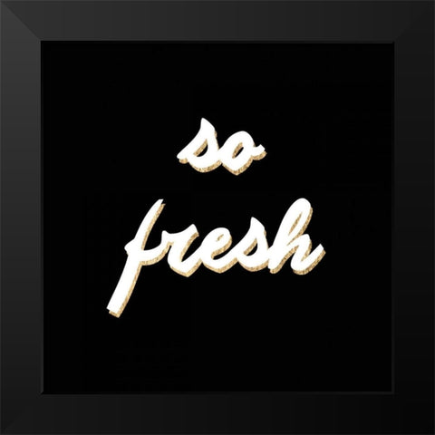So Fresh Black Modern Wood Framed Art Print by Hambly, Anna