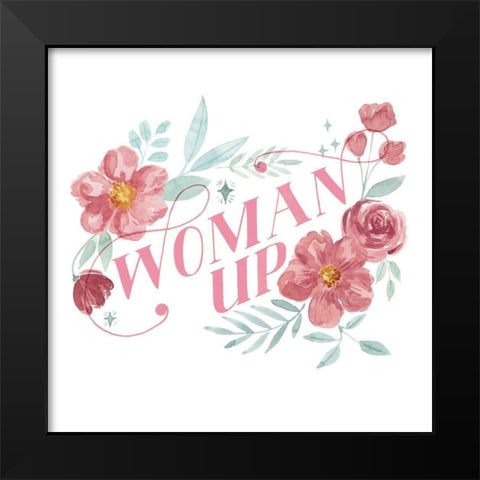 Woman Up I Black Modern Wood Framed Art Print by Popp, Grace