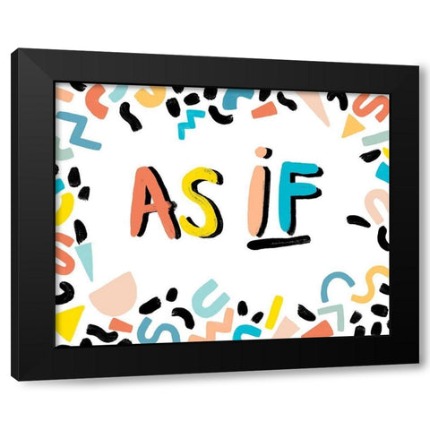 90s Phrases As If I Black Modern Wood Framed Art Print with Double Matting by Vess, June Erica