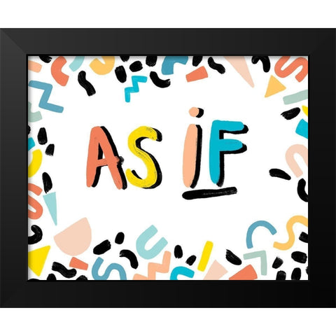 90s Phrases As If I Black Modern Wood Framed Art Print by Vess, June Erica