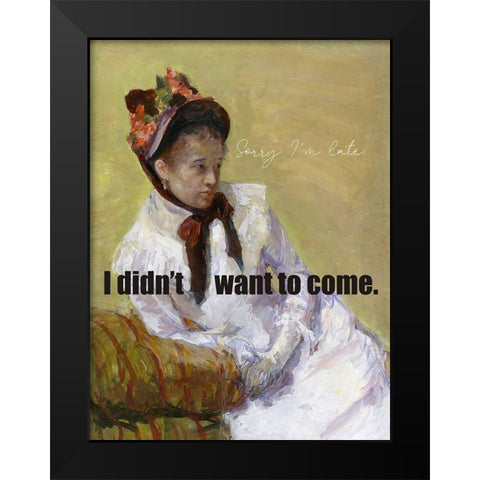 Masterful Snark - Sorry Im Late Black Modern Wood Framed Art Print by Parker, Jennifer Paxton