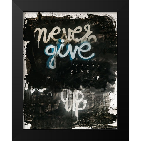Never Give Up Black Modern Wood Framed Art Print by Youngstrom, Kent