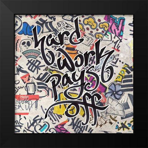 Hard Work Pays Off - Urban Inspiration Black Modern Wood Framed Art Print by Circle Art Group