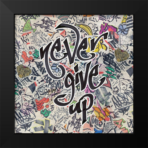 Never Give Up - Urban Inspiration Black Modern Wood Framed Art Print by Circle Art Group