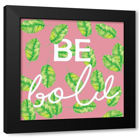 Be Bold Black Modern Wood Framed Art Print by Seay, Anne