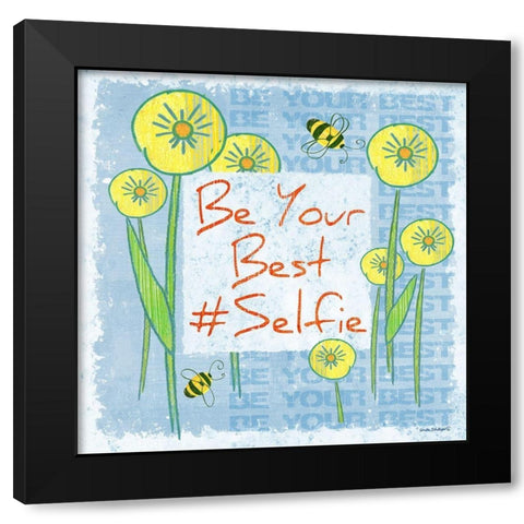 Be Your Best Selfie Black Modern Wood Framed Art Print by Phillips, Anita
