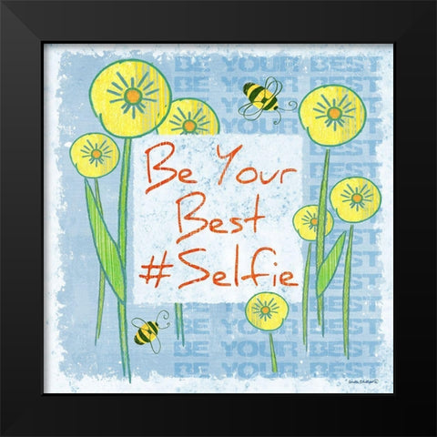 Be Your Best Selfie Black Modern Wood Framed Art Print by Phillips, Anita