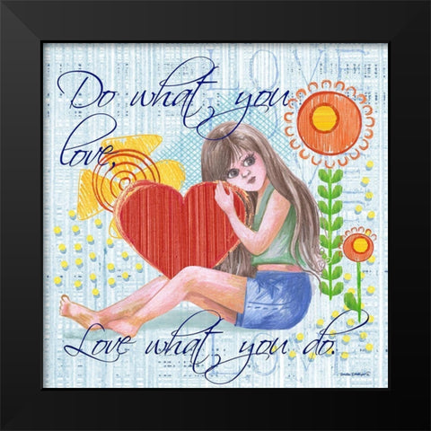 Love What You Do Black Modern Wood Framed Art Print by Phillips, Anita