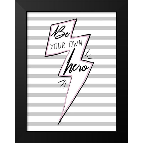 Be Your Own Hero Black Modern Wood Framed Art Print by Hutchins, Ashley