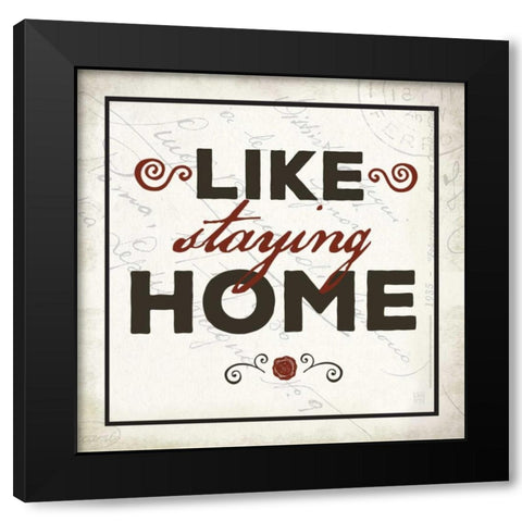 Like Staying Home Black Modern Wood Framed Art Print by Perrenoud, Aubree