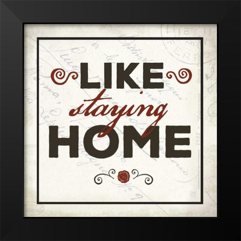 Like Staying Home Black Modern Wood Framed Art Print by Perrenoud, Aubree