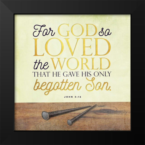 God So Loved Black Modern Wood Framed Art Print by Perrenoud, Aubree