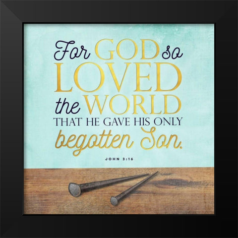 God So Loved Black Modern Wood Framed Art Print by Perrenoud, Aubree