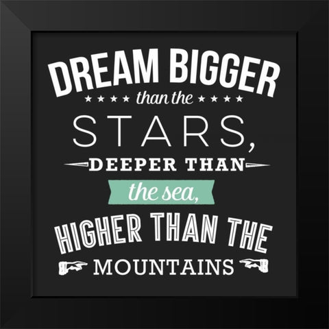 Dream Bigger Black Modern Wood Framed Art Print by Perrenoud, Aubree