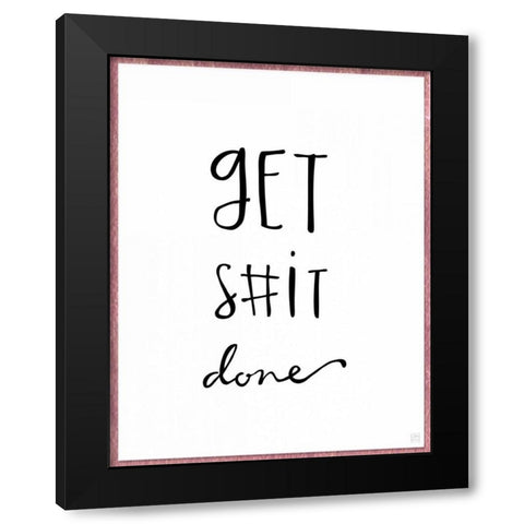 Get S#it Done Black Modern Wood Framed Art Print by Perrenoud, Aubree