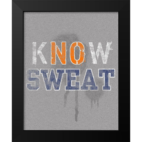 Know Sweat Black Modern Wood Framed Art Print by Baldwin, Jim