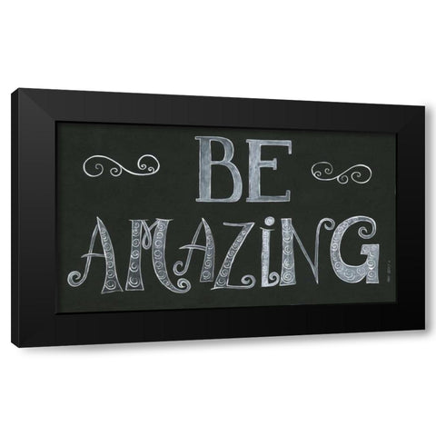 Be Amazing Black Modern Wood Framed Art Print by Shamp, Cindy