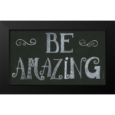 Be Amazing Black Modern Wood Framed Art Print by Shamp, Cindy
