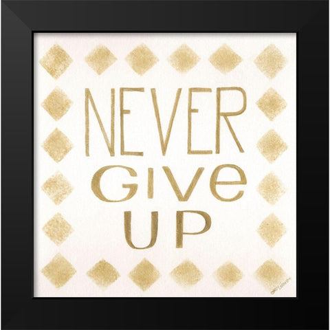 Never Give Up Black Modern Wood Framed Art Print by Shamp, Cindy