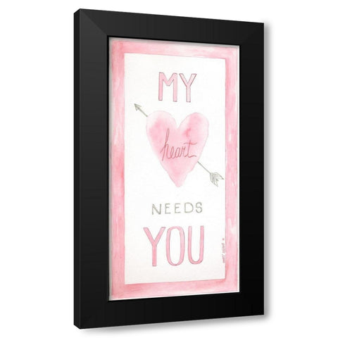 My Heart Needs You Black Modern Wood Framed Art Print by Shamp, Cindy