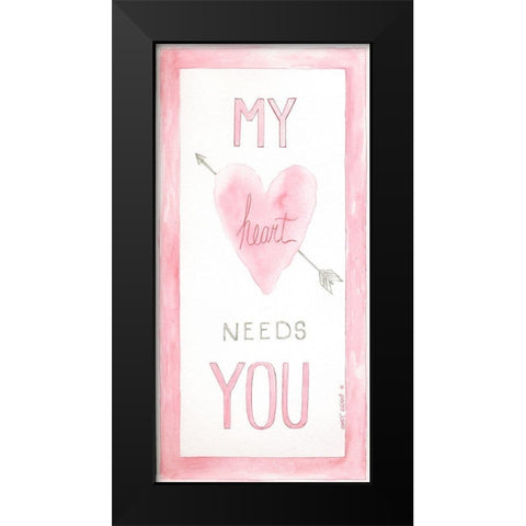 My Heart Needs You Black Modern Wood Framed Art Print by Shamp, Cindy