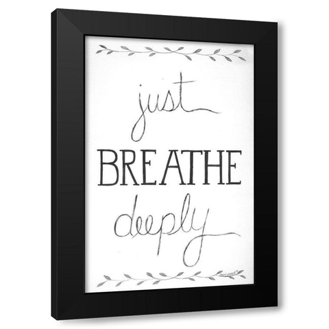 Just Breathe Deeply Black Modern Wood Framed Art Print by Shamp, Cindy