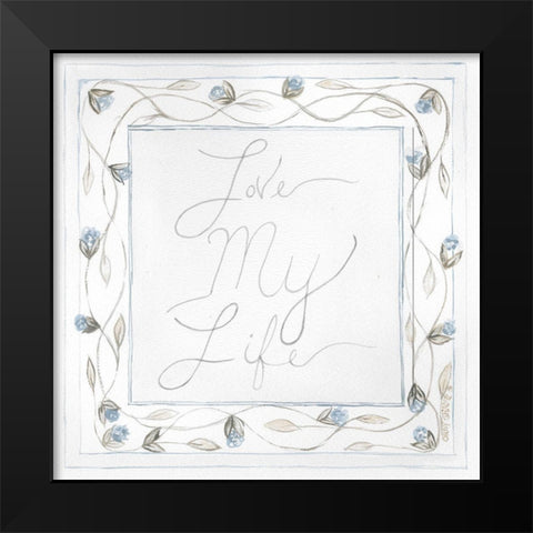 Love My Life Black Modern Wood Framed Art Print by Shamp, Cindy