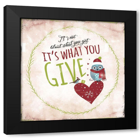 What You Give Black Modern Wood Framed Art Print by JMB Designs