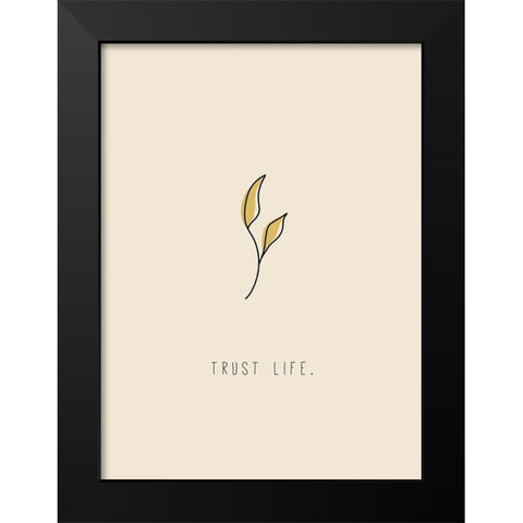 Trust Life Black Modern Wood Framed Art Print by JMB Designs