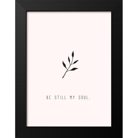 Be Still My Soul Black Modern Wood Framed Art Print by JMB Designs