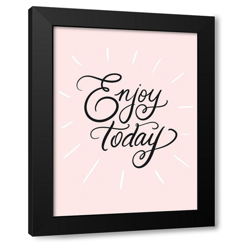 Enjoy Today Black Modern Wood Framed Art Print by Batista, Dee