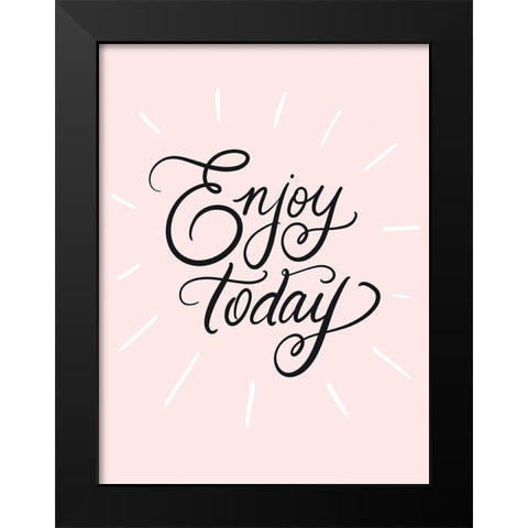 Enjoy Today Black Modern Wood Framed Art Print by Batista, Dee