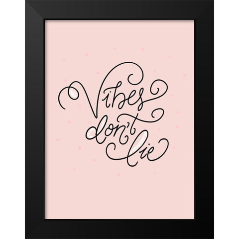 Vibes Dont Lie Black Modern Wood Framed Art Print by Batista, Dee