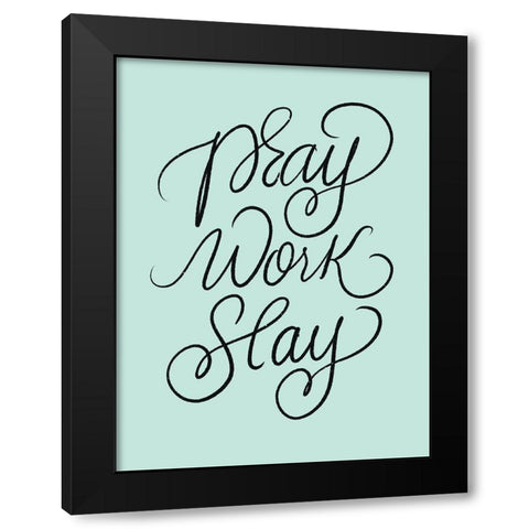 Pray Work Slay Black Modern Wood Framed Art Print by Batista, Dee