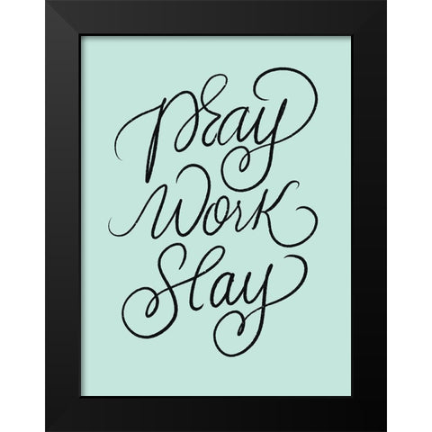 Pray Work Slay Black Modern Wood Framed Art Print by Batista, Dee