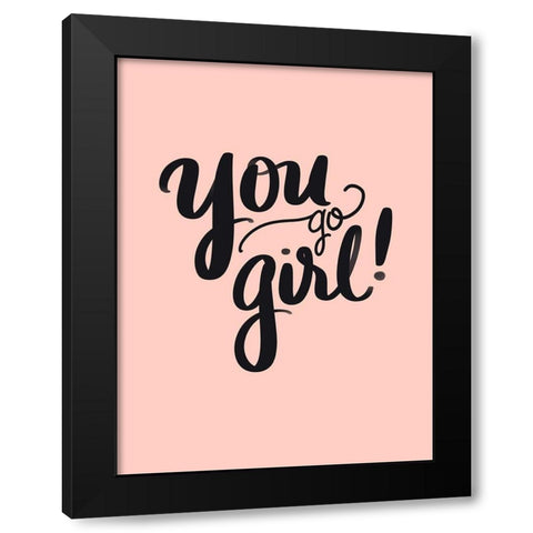 You Go Girl Black Modern Wood Framed Art Print by Batista, Dee