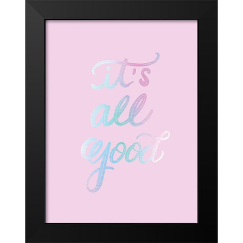 All Good Black Modern Wood Framed Art Print by Batista, Dee