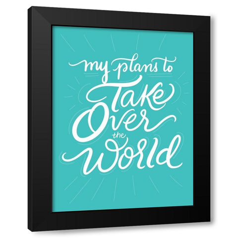 Take Over the World Black Modern Wood Framed Art Print with Double Matting by Batista, Dee