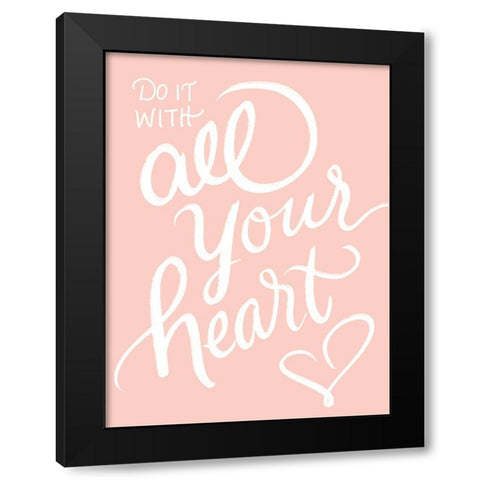 All Your Heart Black Modern Wood Framed Art Print by Batista, Dee