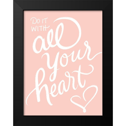 All Your Heart Black Modern Wood Framed Art Print by Batista, Dee
