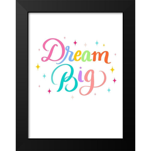 Dream Big Black Modern Wood Framed Art Print by Batista, Dee