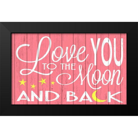 Love You to the Moon - Pink Black Modern Wood Framed Art Print by For the Soul, Words