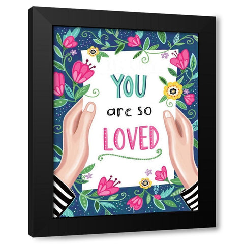 You Are So Loved Black Modern Wood Framed Art Print with Double Matting by Tyndall, Elizabeth