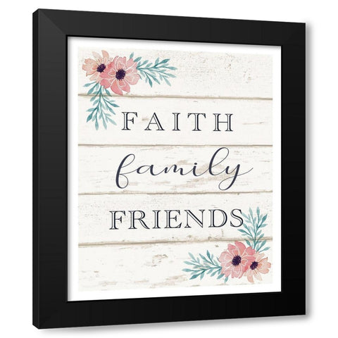 Faith, Family, Friends Black Modern Wood Framed Art Print by Tyndall, Elizabeth